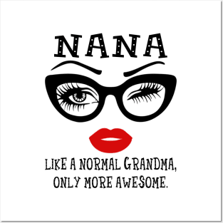 Nana Like A Normal Grandma Only More Awesome Glasses Face Shirt Posters and Art